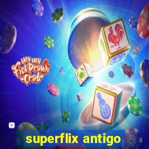 superflix antigo